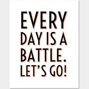 Every day is a battle Posters and Art